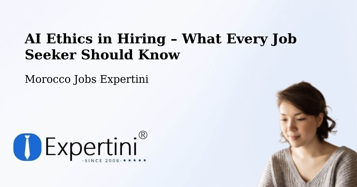 AI Ethics in Recruitment & Hiring – Bouarfa - Bouarfa, Morocco Jobs Expertini