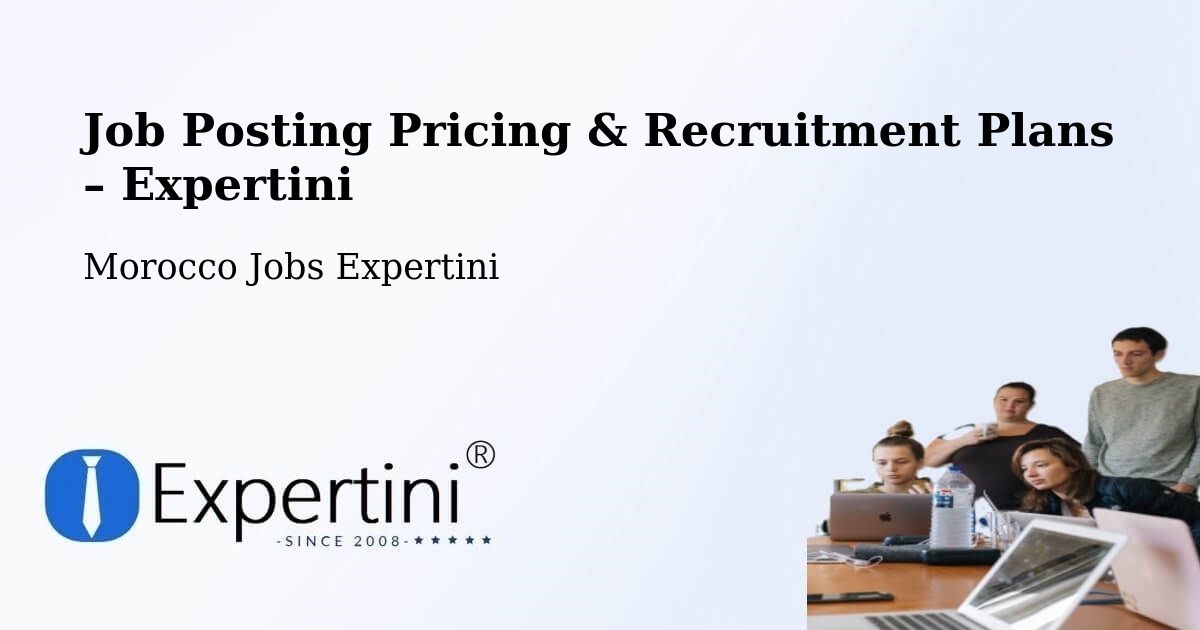 Job Posting Pricing & Recruitment Plans – Bouarfa - Bouarfa, Morocco Jobs Expertini